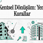 Kentsel Dönüşümde Yeni Kurallar